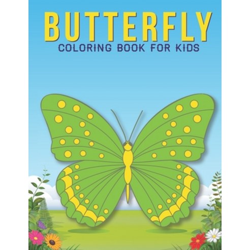 Butterfly Coloring Book For Kids: An Kids Coloring Book with Stress Relieving Butterfly Designs for ... Paperback, Independently Published, English, 9798567080214