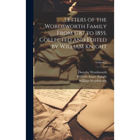 (영문도서) Letters of the Wordsworth Family From 1787 to 1855. Collected and Edited by William Knight; V... Hardcover, Legare Street Press, English, 9781020765346