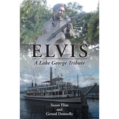 (영문도서) Elvis: A Lake George Tribute Paperback, Christian Faith, English, 9781098069612