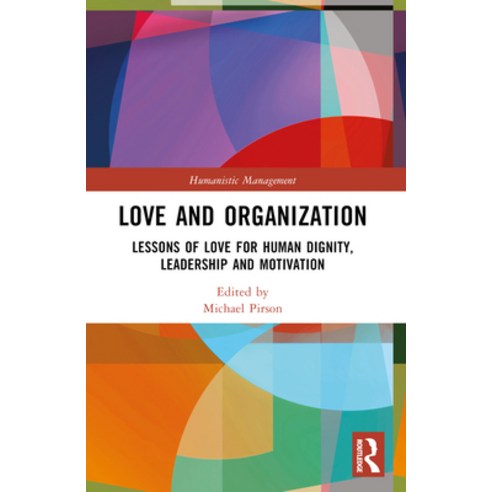 (영문도서) Love and Organization: Lessons of Love for Human Dignity Leadership and Motivation Paperback, Routledge, English, 9781032183206