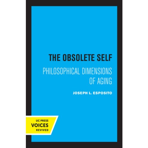 The Obsolete Self: Philosophical Dimensions of Aging Hardcover, University of California Press, English, 9780520372351
