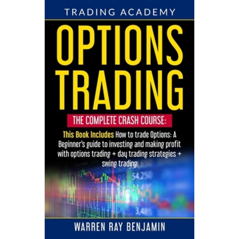 Options Trading: THE COMPLETE CRASH COURSE This Book Includes: How to trade options: A Beginners''s g... Paperback, Independently Published