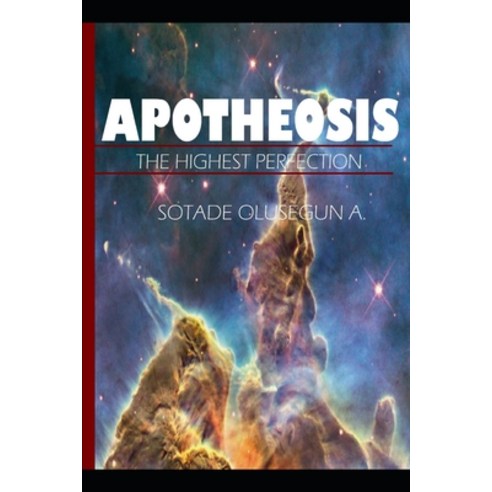 Apotheosis: The Highest Perfection Paperback, Independently Published