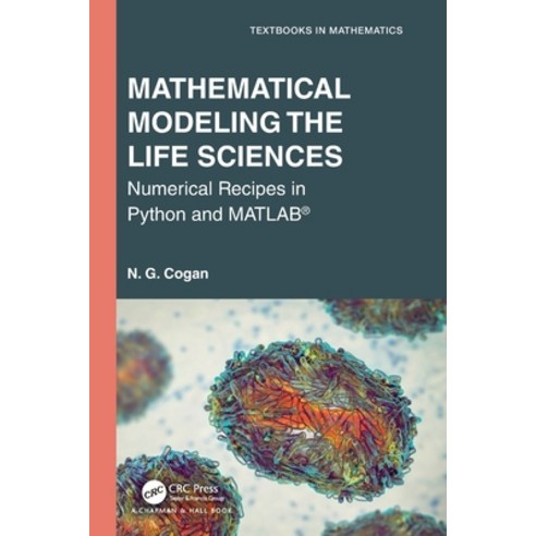 (영문도서) Mathematical Modeling the Life Sciences: Numerical Recipes in Python and MATLAB(R) Paperback, CRC Press, English, 9781032328263