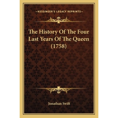 (영문도서) The History Of The Four Last Years Of The Queen (1758) Paperback, Kessinger Publishing, English, 9781165611829