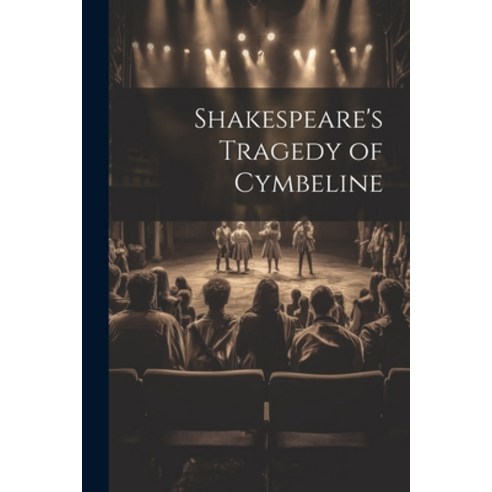 (영문도서) Shakespeare''s Tragedy of Cymbeline Paperback, Legare Street Press, English, 9781022765412