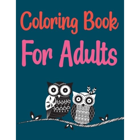 Coloring Book For Adults: Owls Coloring Book For Gift Paperback, Independently Published, English, 9798732372175