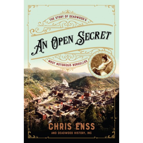(영문도서) An Open Secret: The Story of Deadwood''s Most Notorious Bordellos Paperback, Two Dot Books, English, 9781493061464
