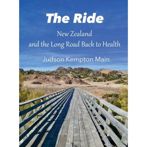 (영문도서) The Ride: New Zealand and the Long Road Back to Health Hardcover, Maingalaxy Consulting, English, 9781733332422