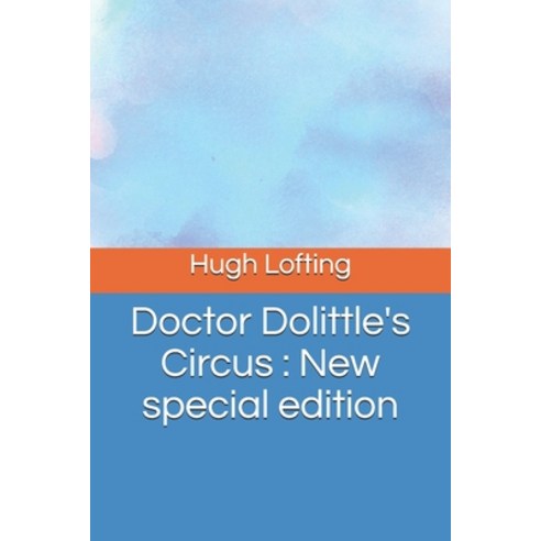 Doctor Dolittle''s Circus: New special edition Paperback, Independently Published