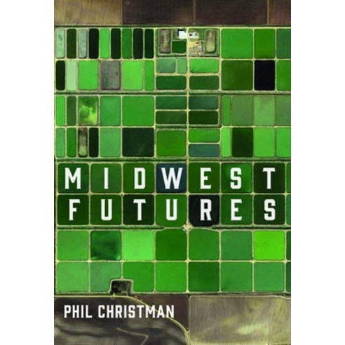 (영문도서) Midwest Futures Paperback, Belt Publishing, English, 9781953368089