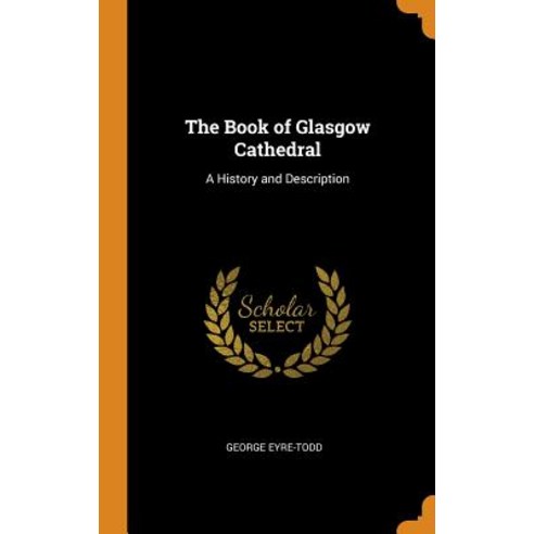 (영문도서) The Book of Glasgow Cathedral: A History and Description Hardcover, Franklin Classics, English, 9780342809387