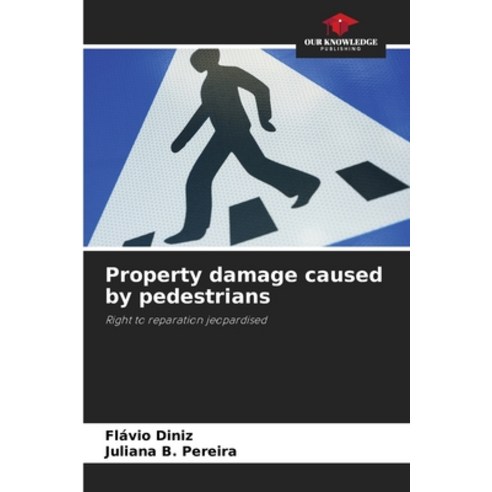 (영문도서) Property damage caused by pedestrians Paperback, Our Knowledge Publishing, English, 9786207245253