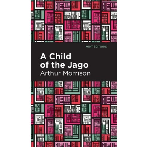 (영문도서) A Child of the Jago Hardcover, Mint Editions, English, 9781513207797