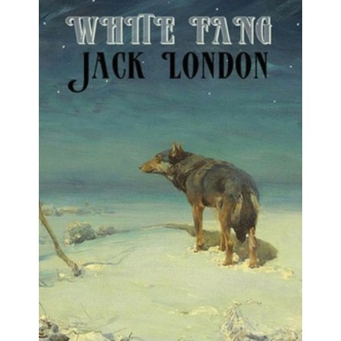 White Fang (Annotated) Paperback, Independently Published, English, 9798747088146