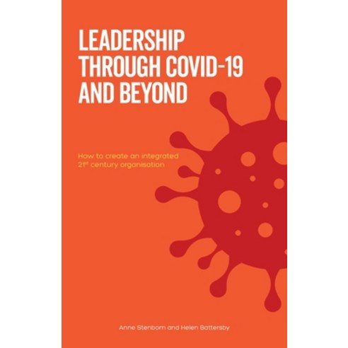 Leadership Through Covid-19 and Beyond: How to create an integrated 21st century organisation Paperback, Gbl Books, English, 9781838167400