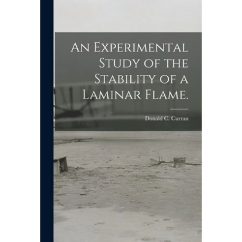 (영문도서) An Experimental Study of the Stability of a Laminar Flame. Paperback, Hassell Street Press, English, 9781013616754