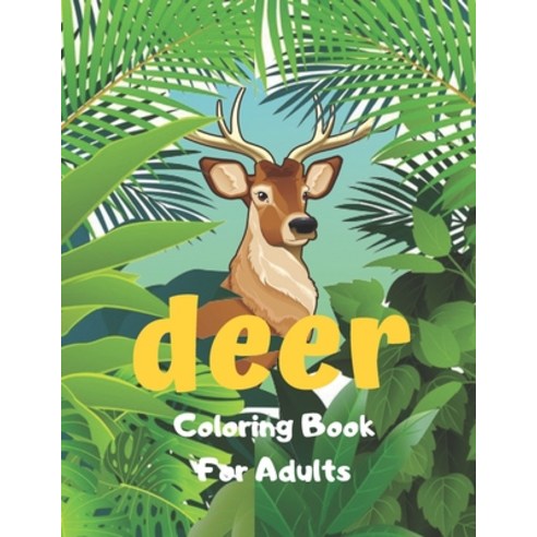 Deer Coloring Book For Adults: adult coloring book with fun easy and relaxing coloring pages for ... Paperback, Independently Published, English, 9798566595740