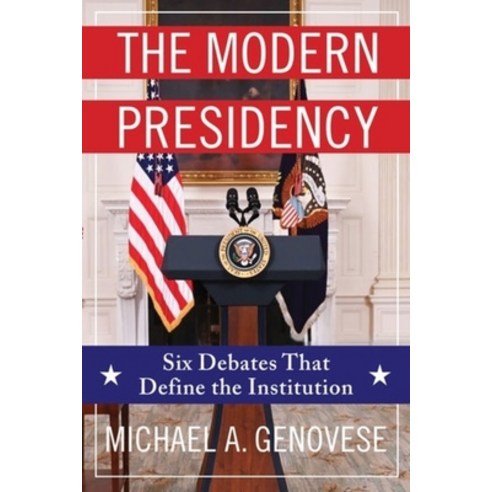 (영문도서) The Modern Presidency: Six Debates That Define the Institution Hardcover, Columbia University Press, English, 9780231206662