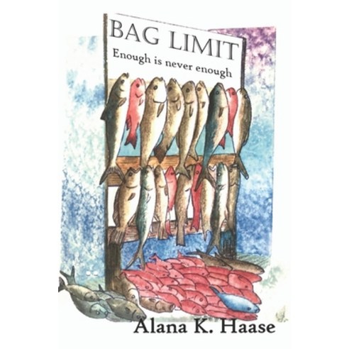 (영문도서) Bag Limit: Enough is Never Enough... Paperback, Independently Published, English, 9781671717923