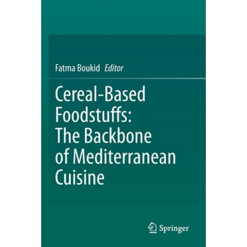 (영문도서) Cereal-Based Foodstuffs: The Backbone of Mediterranean Cuisine Paperback, Springer, English, 9783030692308