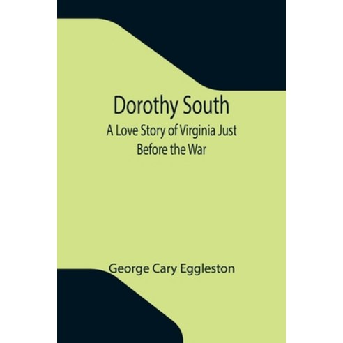 (영문도서) Dorothy South A Love Story of Virginia Just Before the War Paperback, Alpha Edition, English, 9789355341938