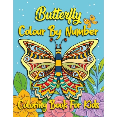 Butterfly Colour By Number Coloring Book For Kids: Large Print Color By Number Butterflies Kids Colo... Paperback, Independently Published, English, 9798562154446