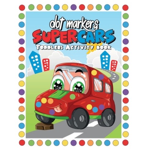 (영문도서) DOT MARKERS Supercars Toddler Activity Book: Preschool Activity Workbook for Kids Ages 2-5 - ... Paperback, Independently Published, English, 9798567871911