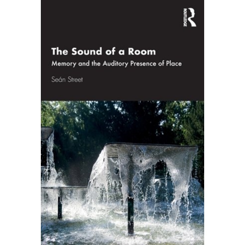 The Sound of a Room: Memory and the Auditory Presence of Place Paperback, Routledge, English, 9780367463359