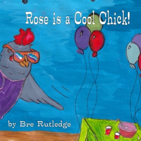 Rose is a Cool Chick! Paperback, Independently Published, English, 9798736220335