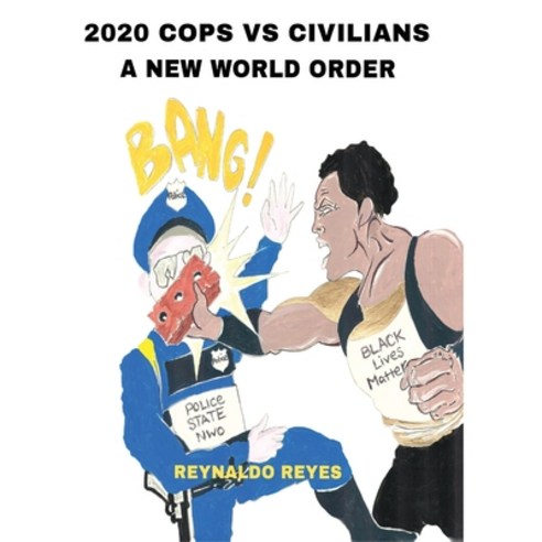 2020 Cops Vs Civilians a New World Order Hardcover, Lulu.com, English, 9781716536311