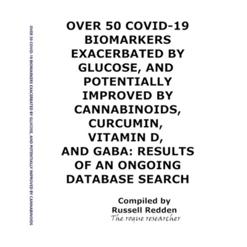 (영문도서) Over 50 Covid-19 Biomarkers Exacerbated by Glucose and Potentially Improved by Cannabinoids ... Paperback, Lulu.com, English, 9781387681310