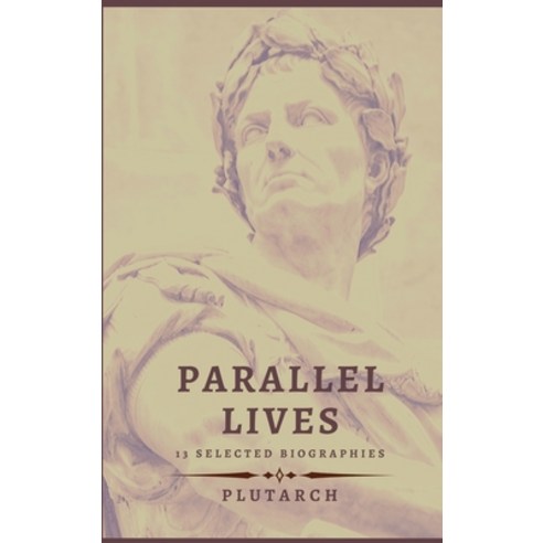 Parallel Lives - 13 selected biographies Hardcover, Alicia Editions