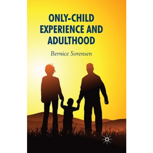 (영문도서) Only-Child Experience and Adulthood Paperback, Palgrave MacMillan, English, 9781349355983