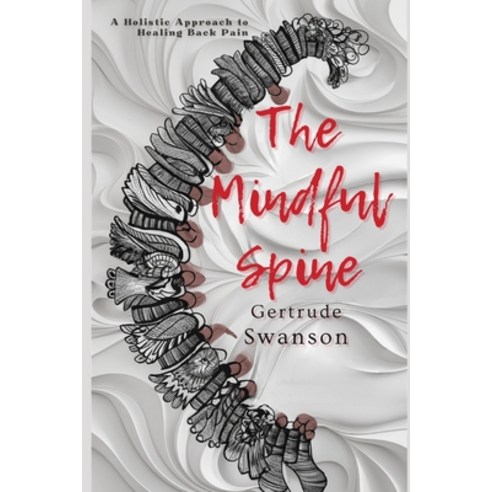 (영문도서) The Mindful Spine: A Holistic Approach to Healing Back Pain Paperback, Independently Published, English, 9798323394388