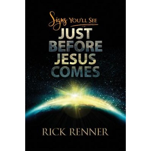 Signs You''ll See Just Before Jesus Comes Paperback, Harrison House
