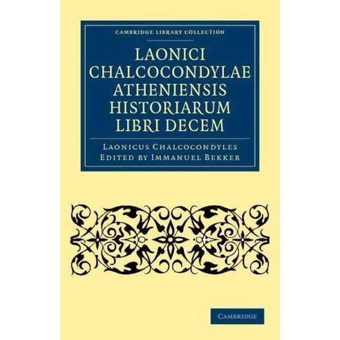 Laonici Chalcocondylae Atheniensis Historiarum Libri Decem, Cambridge University Press