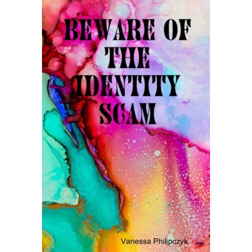 Beware of The Identity Scam Paperback, Lulu Press, English, 9781794774094