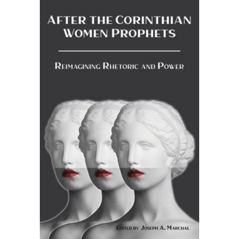 (영문도서) After the Corinthian Women Prophets: Reimagining Rhetoric and Power Paperback, SBL Press, English, 9781628374063