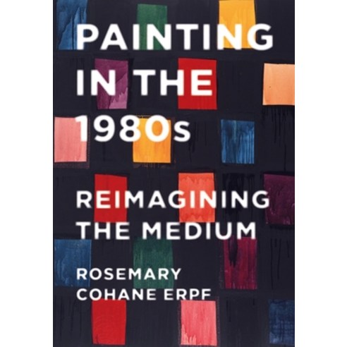 (영문도서) Painting in the 1980s: Reimagining the Medium Paperback, Intellect (UK), English, 9781789385571