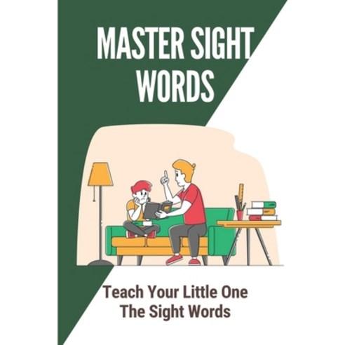 (영문도서) Master Sight Words: Teach Your Little One The Sight Words: Practice Sentences Use The 50 Words Paperback, Independently Published, English, 9798538389926