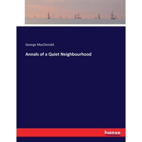 (영문도서) Annals of a Quiet Neighbourhood Paperback, Hansebooks, English, 9783337366070