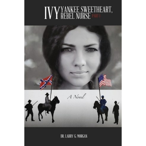 Ivy: Yankee Sweetheart Rebel Nurse: Part 1 Paperback, Go to Publish