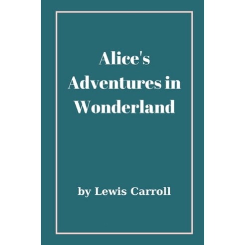 Alice''s Adventures in Wonderland Paperback, Independently Published, English, 9798738329319