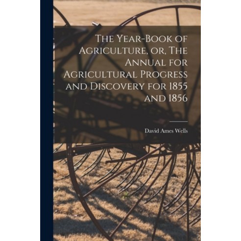 (영문도서) The Year-book of Agriculture or The Annual for Agricultural Progress and Discovery for 1855... Paperback, Legare Street Press, English, 9781014353276