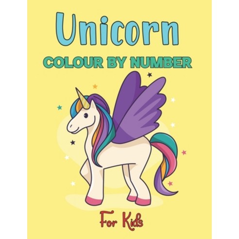 Unicorn Colour By Number For Kids: Educational Activity Books for Kids Colour by number gifts for t... Paperback, Independently Published, English, 9798729367832