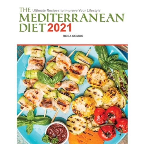 The Mediterranean Diet Cookbook 2021: Ultimate Recipes to Improve your Lifestyle Hardcover, Charlie Creative Lab, English, 9781801920544