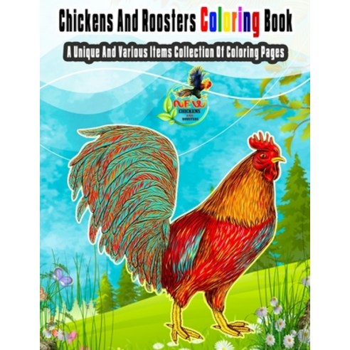 Chickens And Roosters Coloring Book: A Unique And Various Items Collection Of Coloring Pages Paperback, Independently Published, English, 9798583025817