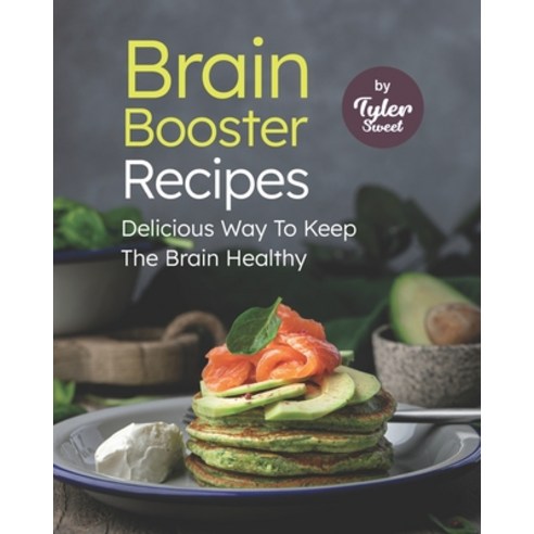 (영문도서) Brain Booster Recipes: Delicious Way To Keep The Brain Healthy Paperback, Independently Published, English, 9798497129168