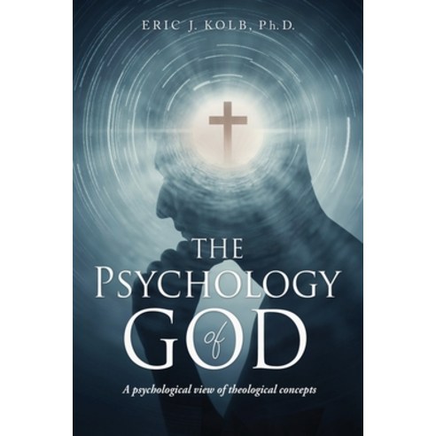 The Psychology of God: A psychological view of theological concepts Paperback, Xulon Press, English, 9781662807640